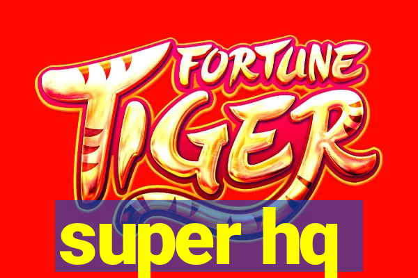 super hq